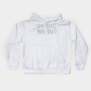 Less people. More dogs. Kids Hoodie